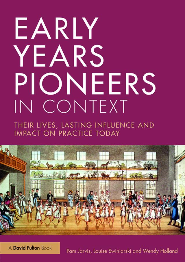 Early Years Pioneers in Context by Louise Swiniarski, Pam Jarvis, Wendy Holland