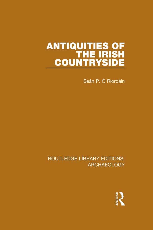 Antiquities of the Irish Countryside by Sean P. O Riordain