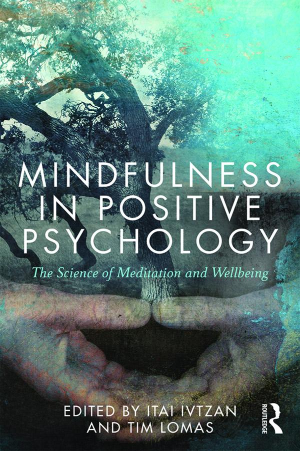Mindfulness in Positive Psychology by Itai Ivtzan, Tim Lomas