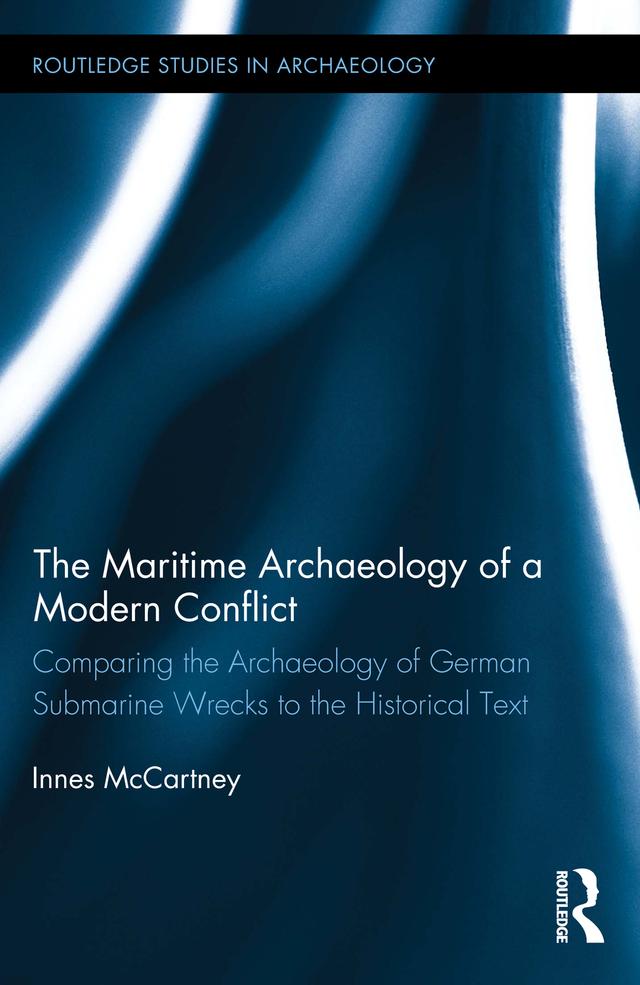 The Maritime Archaeology of a Modern Conflict by Innes McCartney