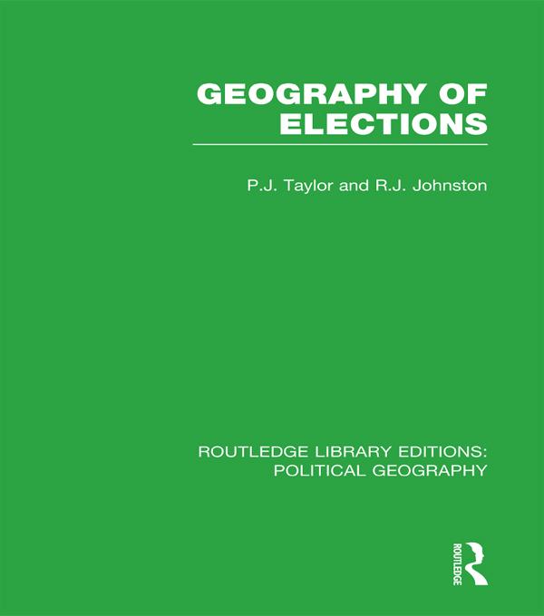 Geography of Elections (Routledge Library Editions: Political Geography) by Peter J. Taylor, Ron Johnston