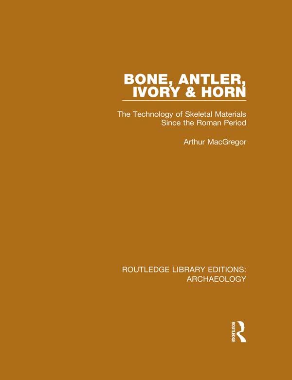 Bone, Antler, Ivory and Horn by Arthur MacGregor