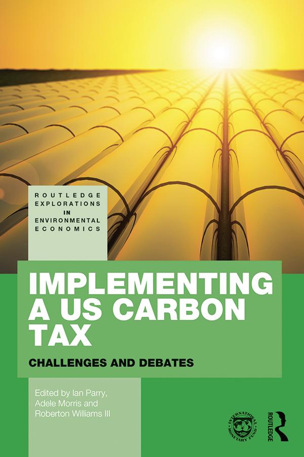 Implementing a US Carbon Tax by Adele Morris, Ian Parry, Roberton C. Williams III
