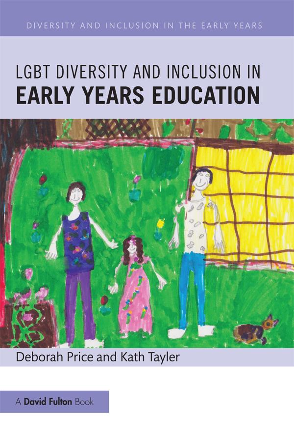 LGBT Diversity and Inclusion in Early Years Education by Deborah Price, Kath Tayler