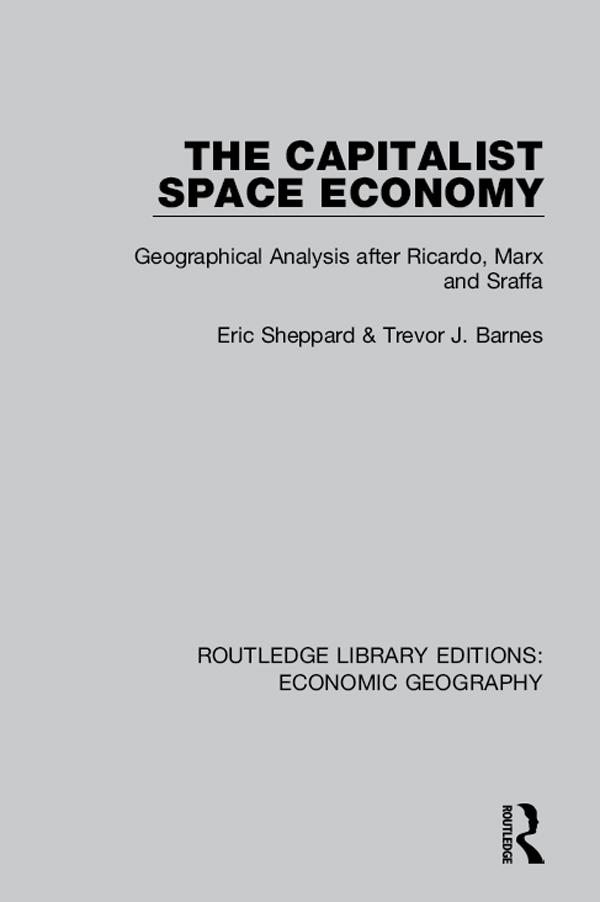The Capitalist Space Economy by Eric Sheppard, Trevor Barnes