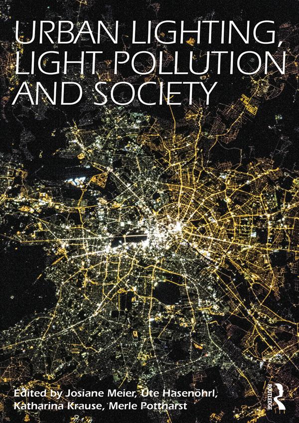 Urban Lighting, Light Pollution and Society by Josiane Meier, Katharina Krause, Merle Pottharst, Ute Hasenöhrl