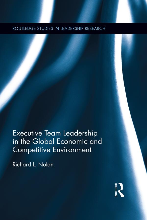 Executive Team Leadership in the Global Economic and Competitive Environment by Richard L. Nolan