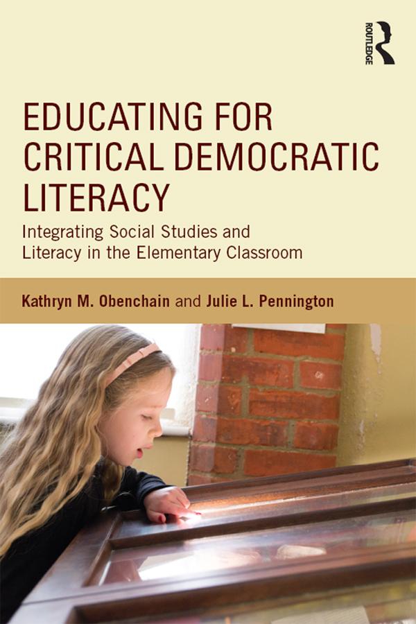 Educating for Critical Democratic Literacy by Julie L. Pennington, Kathryn M. Obenchain