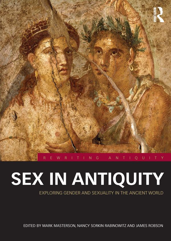 Sex in Antiquity by James Robson, Mark Masterson, Nancy Sorkin Rabinowitz