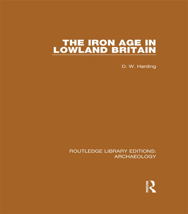 The Iron Age in Lowland Britain by D.W. Harding