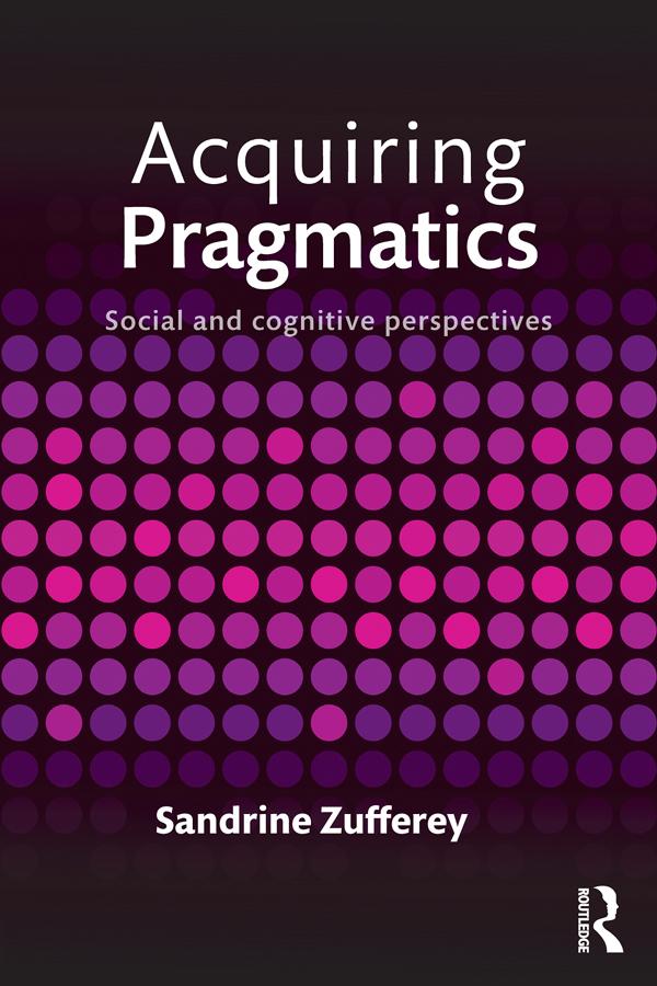 Acquiring Pragmatics by Sandrine Zufferey