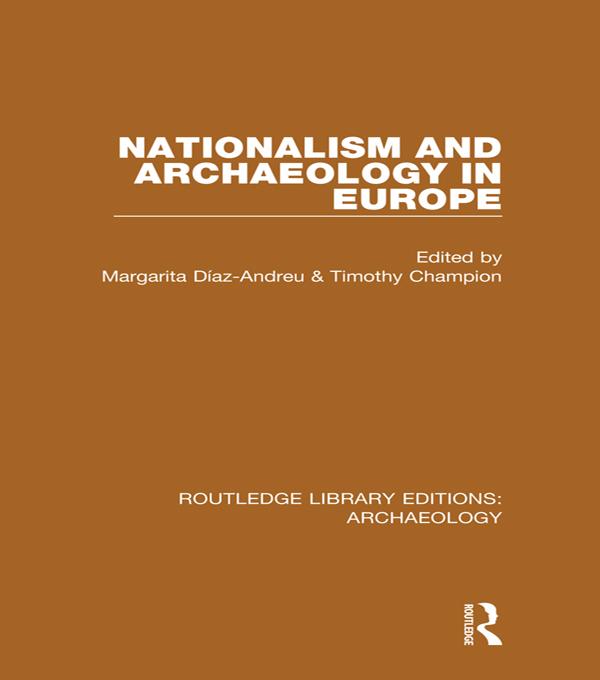 Nationalism and Archaeology in Europe by Margarita Díaz-Andreu, Timothy Champion