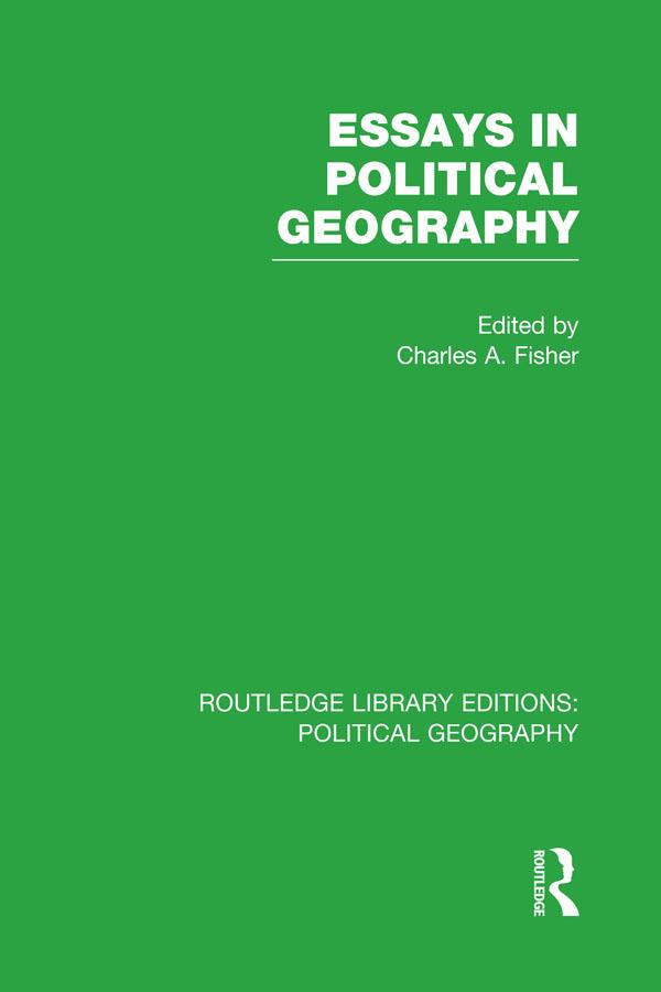 Essays in Political Geography by Charles A. Fisher