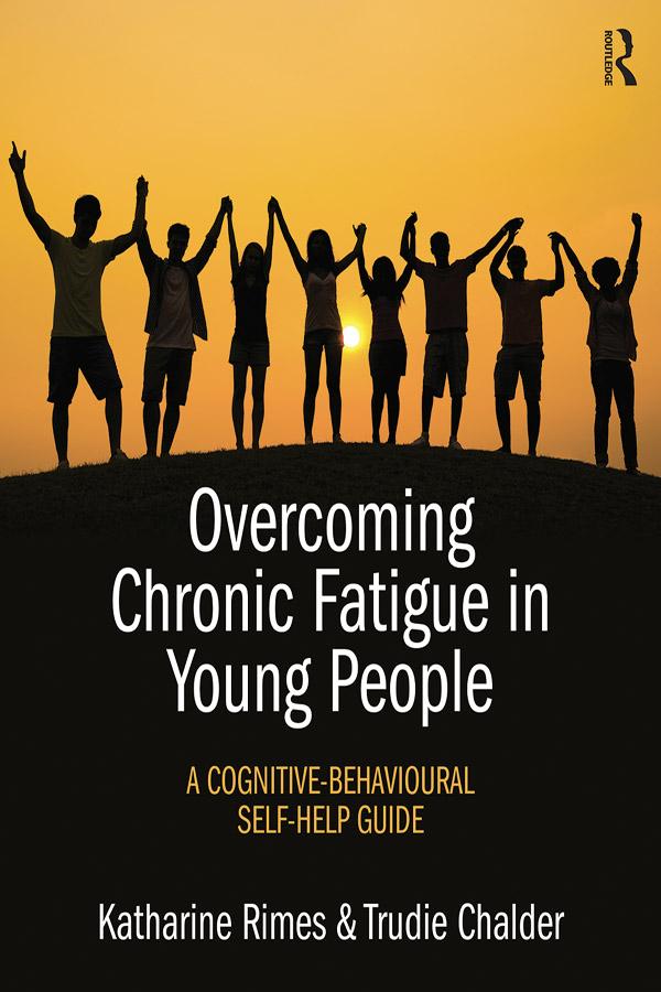 Overcoming Chronic Fatigue in Young People by Katharine Rimes, Trudie Chalder