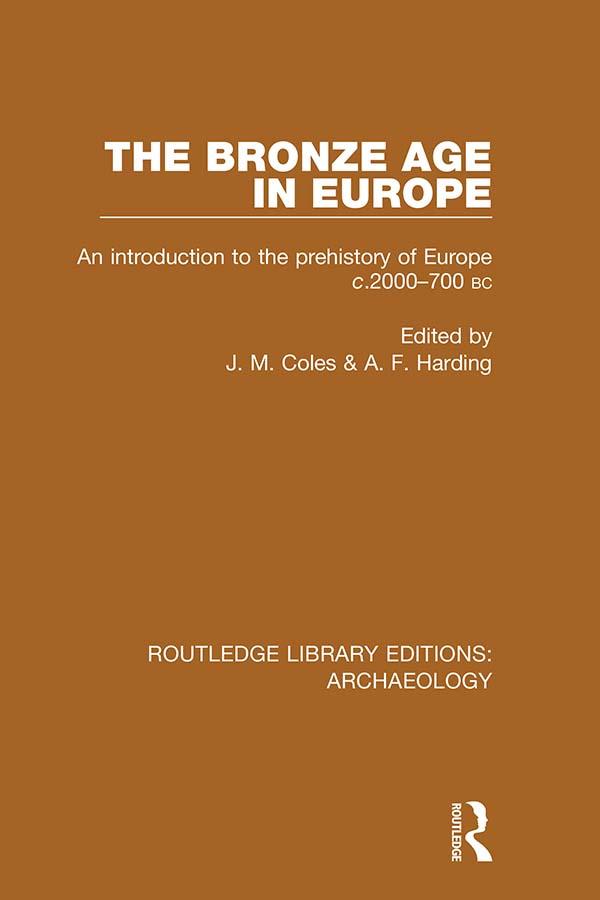 The Bronze Age in Europe by A. F. Harding, J. M. Coles