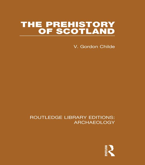 The Prehistory Of Scotland by V. Gordon Childe