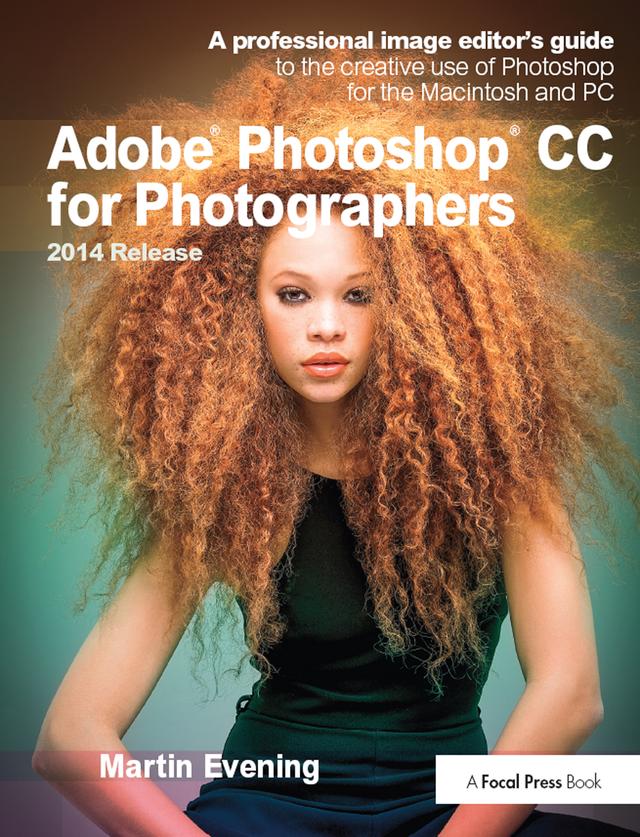 Adobe Photoshop CC for Photographers, 2014 Release by Martin Evening