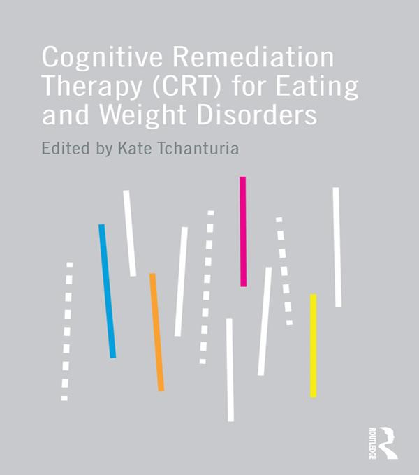Cognitive Remediation Therapy (CRT) for Eating and Weight Disorders by Kate Tchanturia