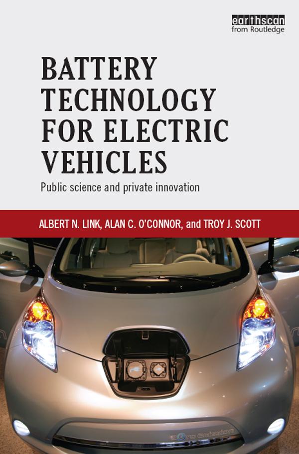 Battery Technology for Electric Vehicles by Alan O'Connor, Albert Link, Troy Scott