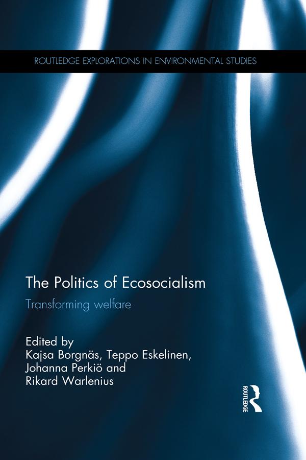 The Politics of Ecosocialism by Johanna Perkiö, Kajsa Borgnäs, Rikard Warlenius, Teppo Eskelinen