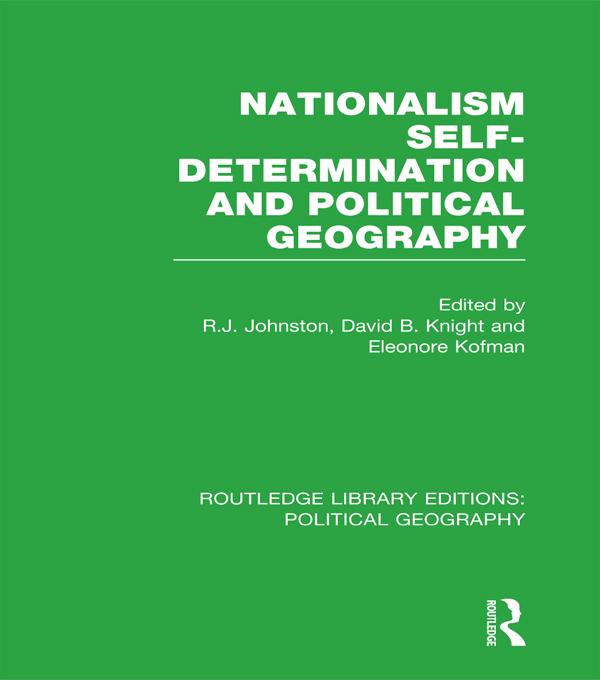 Nationalism, Self-Determination and Political Geography (Routledge Library Editions: Political Geography) by David Knight, Eleonore Kofman, Ron Johnston