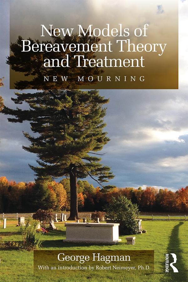 New Models of Bereavement Theory and Treatment by George Hagman