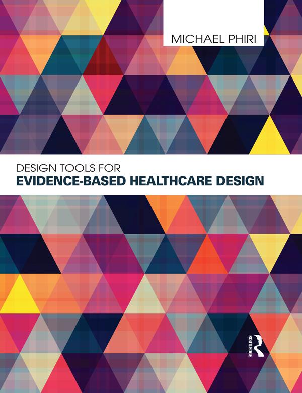 Design Tools for Evidence-Based Healthcare Design by Michael Phiri
