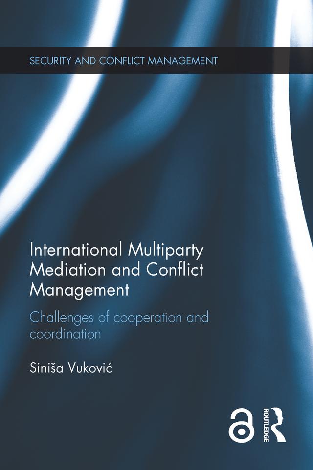 International Multiparty Mediation and Conflict Management by Sinisa Vukovic