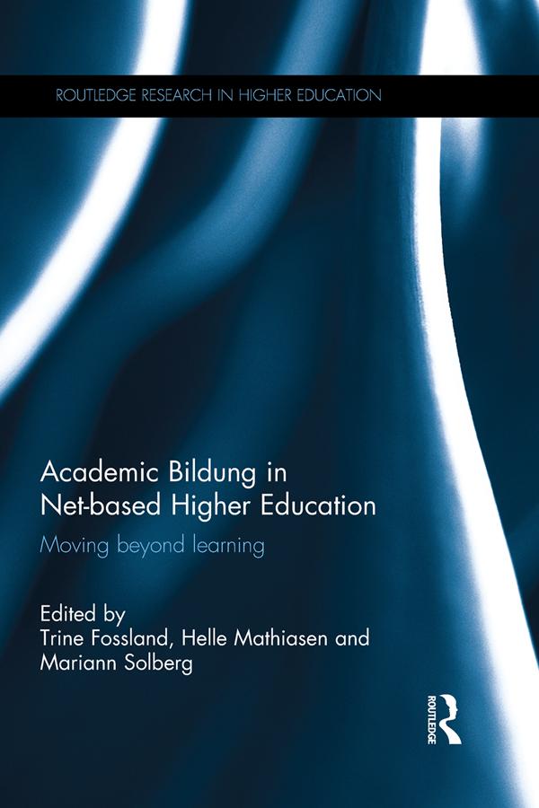 Academic Bildung in Net-based Higher Education by Helle Mathiasen, Mariann Solberg, Trine Fossland