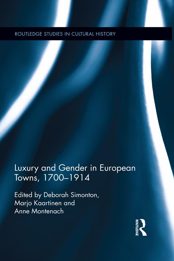 Luxury and Gender in European Towns, 1700-1914 by Anne Montenach, Deborah Simonton, Marjo Kaartinen
