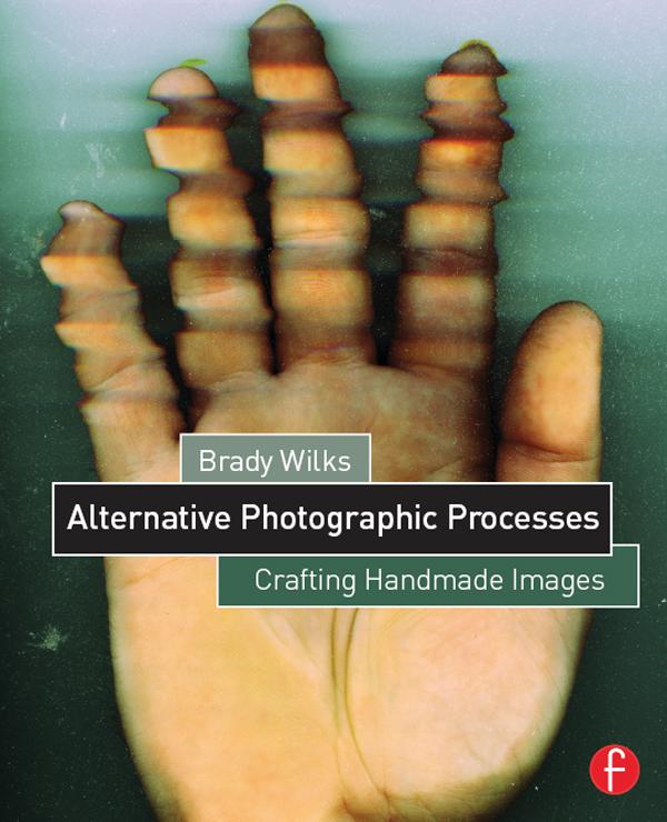 Alternative Photographic Processes by Brady Wilks