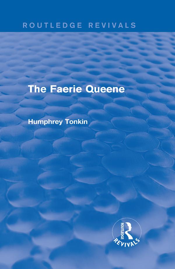 The Faerie Queene (Routledge Revivals) by Humphrey Tonkin