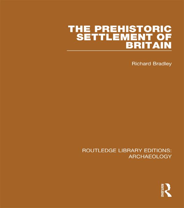 The Prehistoric Settlement of Britain by Richard Bradley