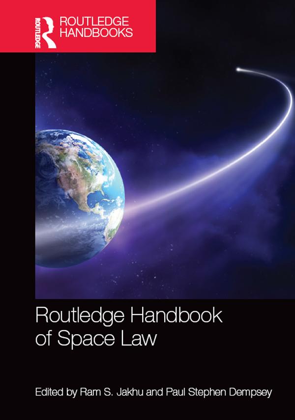 Routledge Handbook of Space Law by Paul Stephen Dempsey, Ram Jakhu