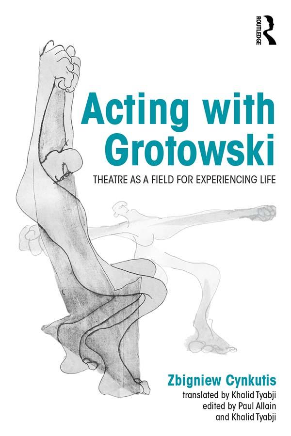 Acting with Grotowski by Khalid Tyabji, Paul Allain, Zbigniew Cynkutis