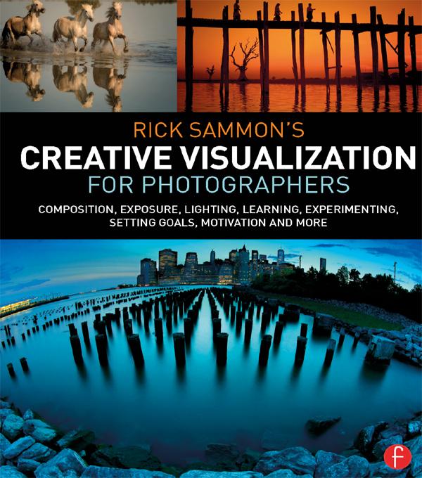 Rick Sammon’s Creative Visualization for Photographers by Rick Sammon