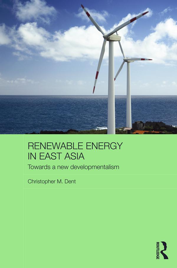 Renewable Energy in East Asia by Christopher M. Dent