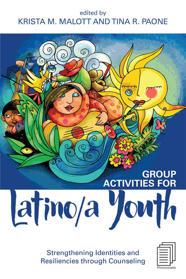 Group Activities for Latino/a Youth by Krista M. Malott, Tina R. Paone