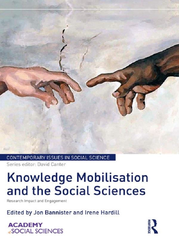 Knowledge Mobilisation and Social Sciences by Irene Hardill, Jon Bannister