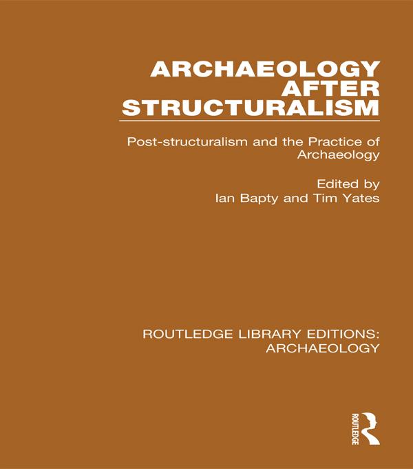 Archaeology After Structuralism by Ian Bapty, Tim Yates