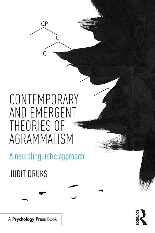 Contemporary and Emergent Theories of Agrammatism by Judit Druks