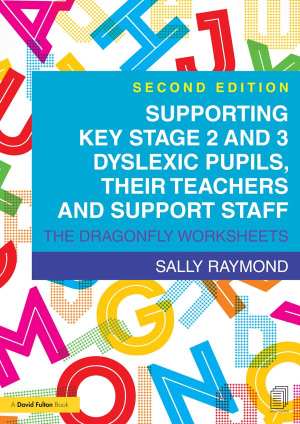 Supporting Key Stage 2 and 3 Dyslexic Pupils, their Teachers and Support Staff by Sally Raymond