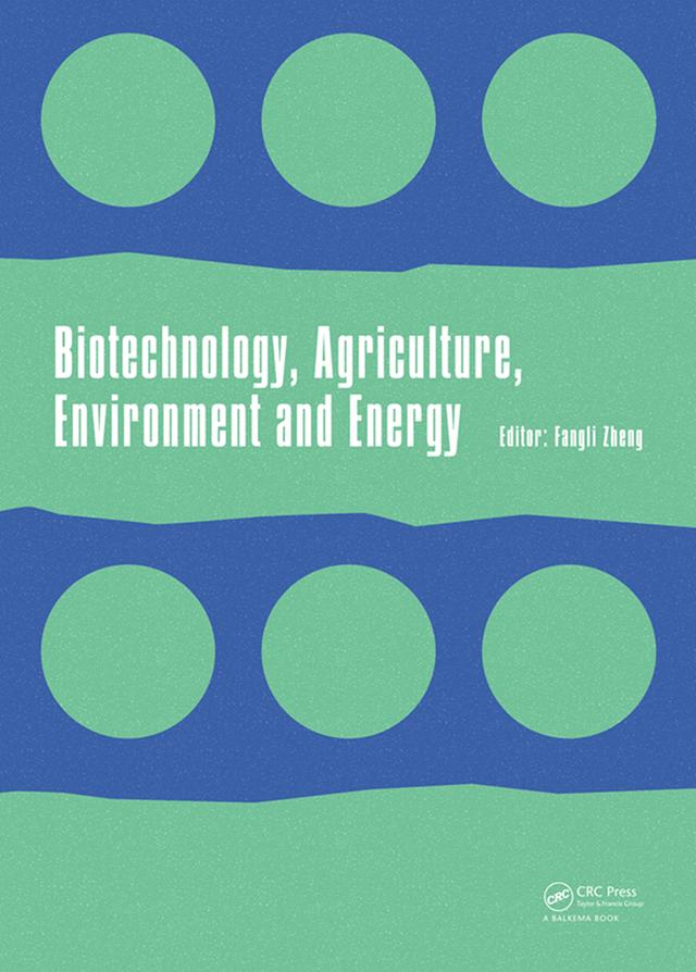 Biotechnology, Agriculture, Environment and Energy by Fangli Zheng