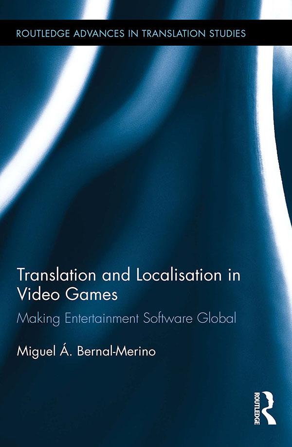 Translation and Localisation in Video Games by Miguel Á. Bernal-Merino
