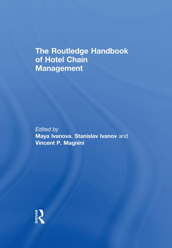 The Routledge Handbook of Hotel Chain Management by Maya Ivanova, Stanislav Ivanov, Vincent P. Magnini