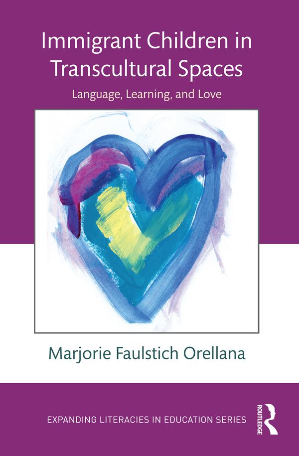 Immigrant Children in Transcultural Spaces by Marjorie Faulstich Orellana