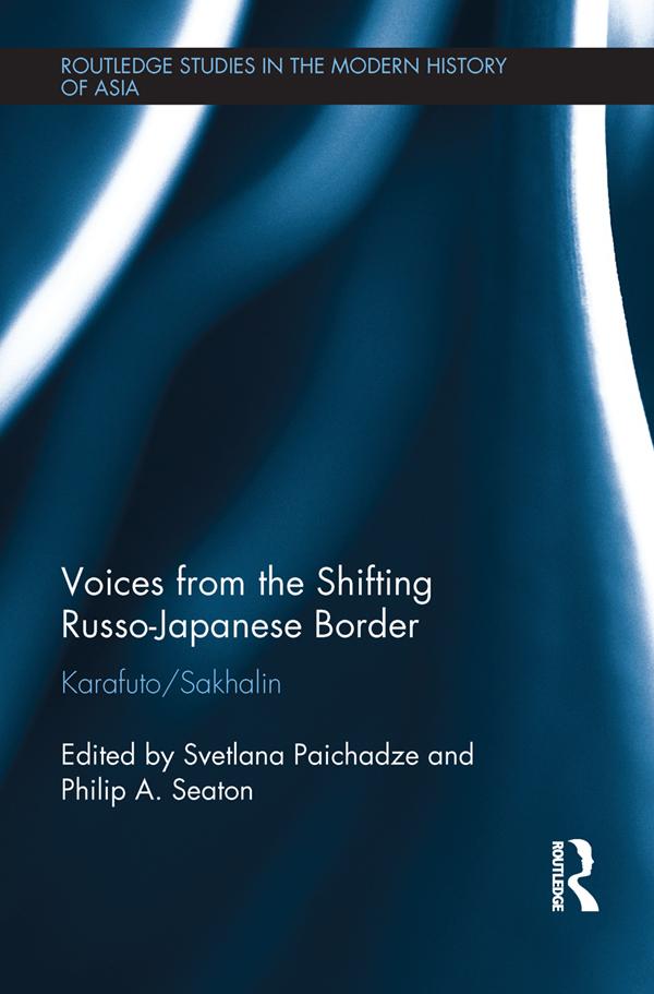 Voices from the Shifting Russo-Japanese Border by Philip Seaton, Svetlana Paichadze