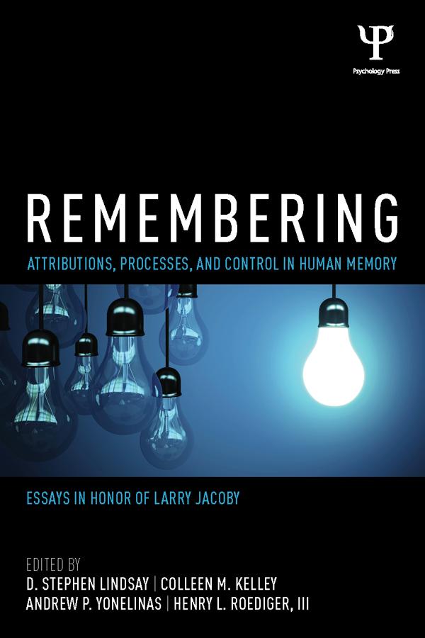Remembering by Andrew P. Yonelinas, Colleen M. Kelley, D. Stephen Lindsay, Henry L. Roediger, III