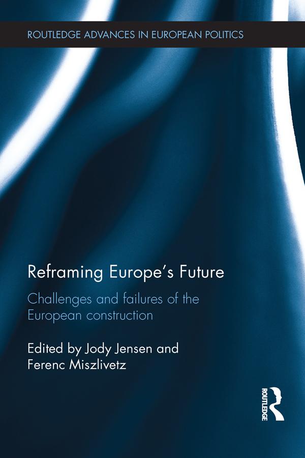 Reframing Europe's Future by Ferenc Miszlivetz, Jody Jensen