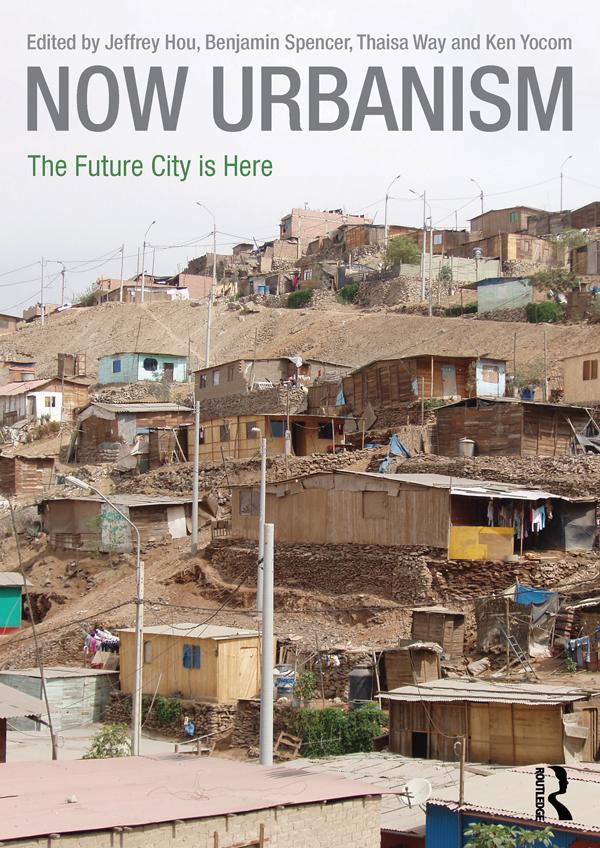 Now Urbanism by Benjamin Spencer, Jeffrey Hou, Ken Yocom, Thaisa Way